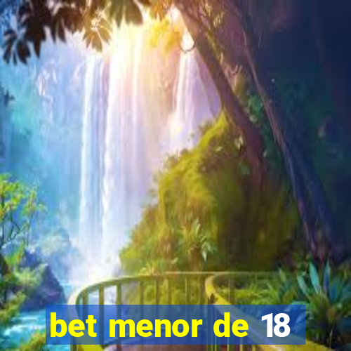 bet menor de 18